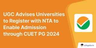 UGC Advises Universities to Register with NTA to Enable Admission through CUET PG 2024